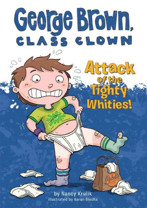 [George Brown, Class Clown 07] • George Brown Class Clown 07 · Attack of the Tighty Whities!